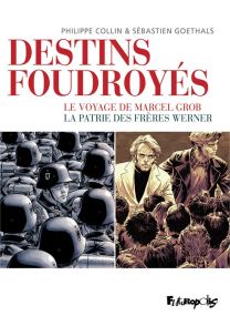 Destins foudroyés ; le voyage de Marcel Grob ; la patrie des frères Werner - Futuropolis