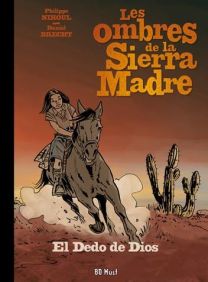 Les ombres de la Sierra Madre T.3 ; el dedo de dios - BD Must