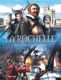 La Rochelle, des origines à nos jours - Petit à petit