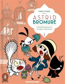Astrid Bromure t.6 ; comment fricasser un lapin russe ? - Rue De Sèvres
