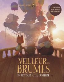 Le veilleur des brumes,' tome 3 - Retour à la lumière - Grafiteen