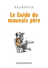 Le Guide du mauvais père - Intégrale - Delcourt