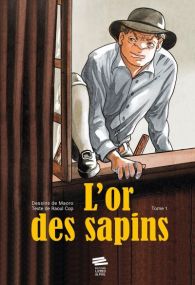 L'or des sapins - L'or des sapins, Tome 1. - Livreo Alphil