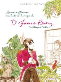 La vie mystérieuse, insolente et héroïque du Dr James Barry - Steinkis