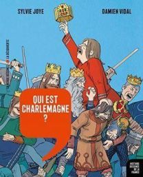 QUI EST CHARLEMAGNE  - DE PEPIN LE BREF A HUGUES CAPET - LA REVUE DESSINEE
