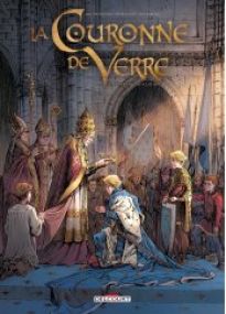 Couronne de verre T01 - Plus peine que gloire - Delcourt