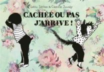 CACHE OU PAS, J'ARRIVE ! UNE AVENTURE SANS AVENTURE DE BARTOK BILOBA - ACTES SUD