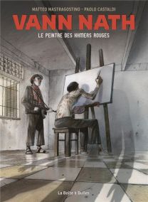 Vann Nath ; le peintre des Khmers Rouges - La Boîte à bulles