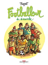 Footballeur du dimanche - Delcourt