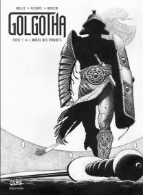 Golgotha T01 - Edition NB - L'Arène des maudits - Soleil