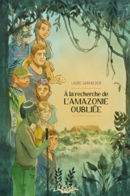 À la recherche de l'Amazonie oubliée - Delcourt