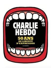 CHARLIE HEBDO - LIVRE ANNIVERSAIRE CHARLIE HEBDO - 50 ANS DE LIBERTE D'EXPRESSION - 