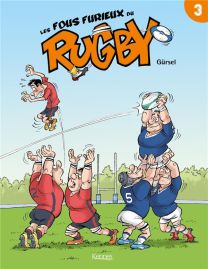 Les Fous Furieux Du Rugby T03 - Kennes Editions