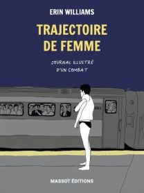 Trajectoire de femme - Journal illustré d'un combat - Florent Massot Eds