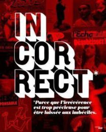 INCORRECT  PARCE QUE L'IRREVERENCE EST TROP PRECIEUSE POUR ETRE LAISSEE AUX IMBECILES - CHERCHE MIDI