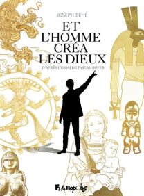Et L'Homme Crea Les Dieux... - Futuropolis