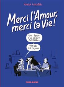 Merci L'Amour, Merci La Vie ! - Tome 02 - Fluide Glacial