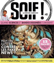 Soif ! la revue curieuse N.2 ; peut-on lutter contre les fake news ? - Petit à petit