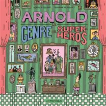 Arnold, le genre de super-héros - La Pasteque Eds De