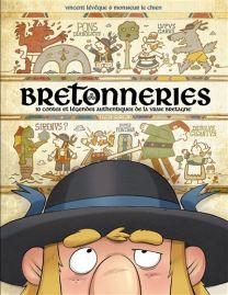 Bretonneries - Tome 01 - 10 Contes Et Legendes Authentiques De La Vraie Bretagne - Fluide Glacial