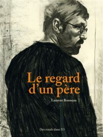 Le regard d'un père - Des Ronds Dans l'O