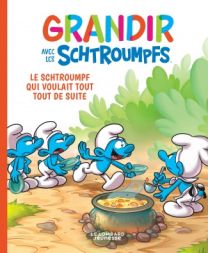 Grandir avec les Schtroumpfs, Tome 7 : Le Schtroumpf qui voulait tout tout de suite - Le Lombard