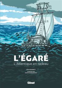 L'Atlantique en radeau - L'Égaré - Glénat