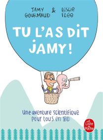 Une aventure scientifique pour tous en BD - Tu l'as dit Jamy ! - Lgf