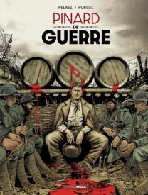 Pinard de guerre - Tome 1 - Grand Angle