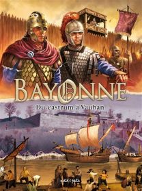 Bayonne en BD - Du Castrum à Vauban - Petit A Petit Bd Eds