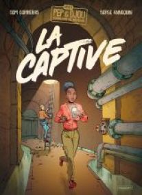 Urbex - Pep et Djou fouineurs de mémoire - LA CAPTIVE - Les éditions Paquet