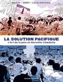 La Solution Pacifique - L'Art de la paix en Nouvelle-Calédonie - Delcourt