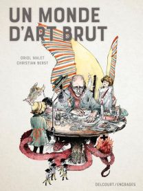 Un monde d'art brut - Delcourt