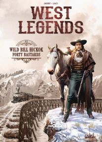 West Legends T05 - Wild Bill Hickok - Forty Bastards - Soleil