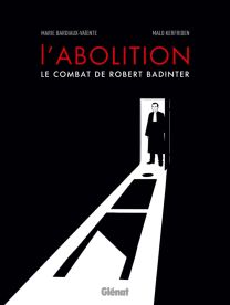 L'abolition, le combat de Robert Badinter NE - Glénat