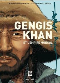 GENGIS KHAN ET L'EMPIRE MONGOL - DE LA CHINE A L'EUROPE - 