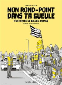 Portraits de gilets jaunes - Mon rond-point dans ta gueule - La Boîte à bulles