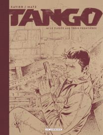 Tango, Tome 6 : Le fleuve aux trois frontières -  Édition noir & blanc - Le Lombard