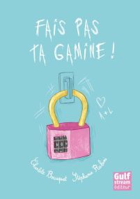 Fais pas ta gamine ! - Gulf Stream