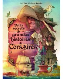 Petits secrets et grandes histoires de corsaires - Petit A Petit Bd Eds