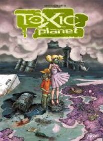 TOXIC PLANET - INTEGRALE - Les éditions Paquet
