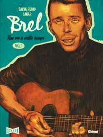 Brel : une vie à mille temps - Tome 01 - Glénat