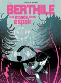 Berthile et le monde sans espoir - Aventuriers De L'etrange