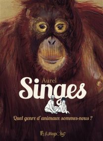 Quel genre d'animaux sommes-nous ? - Singes - Futuropolis