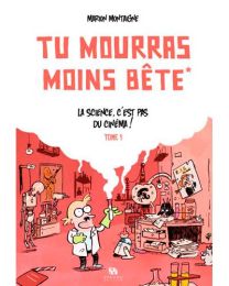 Tu mourras moins bete T1 : la science c'est pas du cinema - Ankama