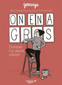 Chroniques d'un sexisme ordinaire - On en a gros ! - Leduc Graphic