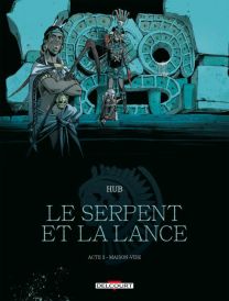 Le Serpent et la Lance - Acte 2 - Maison-Vide - Delcourt