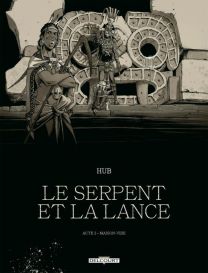 Le Serpent et la Lance - Acte 2 - Édition NB - Delcourt