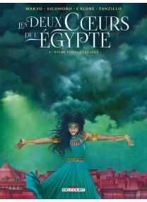 Les Deux coeurs de l&#039;Égypte T03 - Vivre toutes les vies - Delcourt