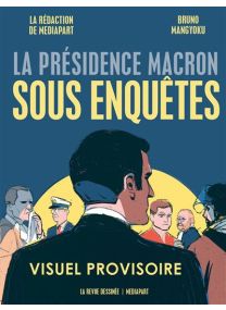 La présidence Macron sous enquêtes - 